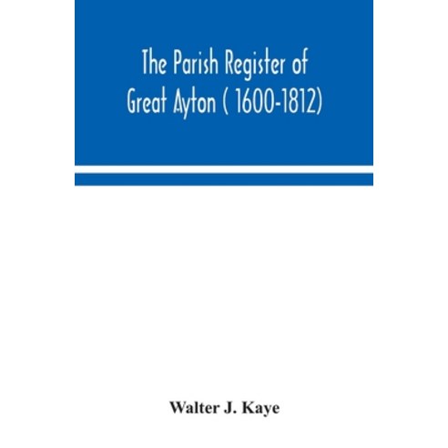 The Parish Register of Great Ayton ( 1600-1812) Paperback, Alpha Edition