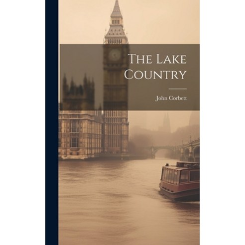 (영문도서) The Lake Country Hardcover, Legare Street Press, English, 9781020875847