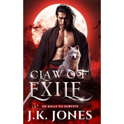 (영문도서) Claw of Exile: He Kills to Survive Paperback, Jkjonesauthor, English, 9781998809462