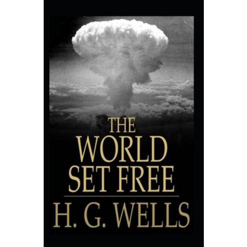 The World Set Free Annotated Paperback, Independently Published, English, 9798595214001