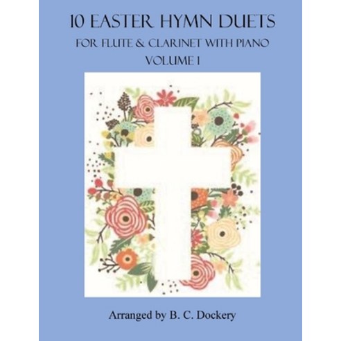 (영문도서) 10 Easter Hymn Duets for Flute and Clarinet with Piano Accompaniment: Volume 1 Paperback, Independently Published, English, 9798379304683
