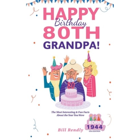 (영문도서) Happy 80th Birthday Grandpa!: The Most Interesting & Fun Facts About the Year You Were Born (... Paperback, Oakridge Press, English, 9798223954736