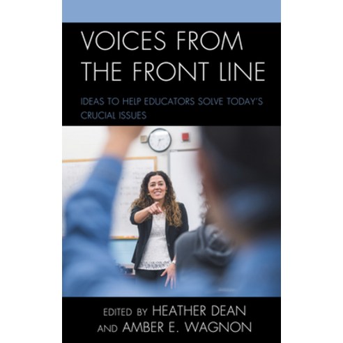 (영문도서) Voices from the Front Line: Ideas to Help Educators Solve Today''s Crucial Issues Hardcover, Rowman & Littlefield Publis..., English, 9781475862775