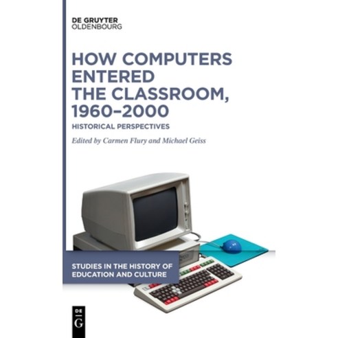 (영문도서) How Computers Entered the Classroom 1960-2000 Hardcover, Walter de Gruyter, English, 9783110779592