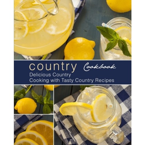 (영문도서) Country Cookbook: Delicious Country Cooking with Tasty Country Recipes (2nd Edition) Paperback, Independently Published, English, 9798611887417