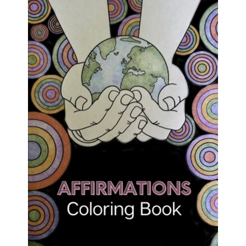 Affirmations Coloring Book: Living a Purpose-full Life - 20 Law of Attraction Affirmations for Relax... Paperback, Independently Published, English, 9798592422997