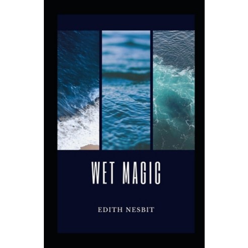 Wet Magic Illustrated Paperback, Independently Published, English, 9798706901837
