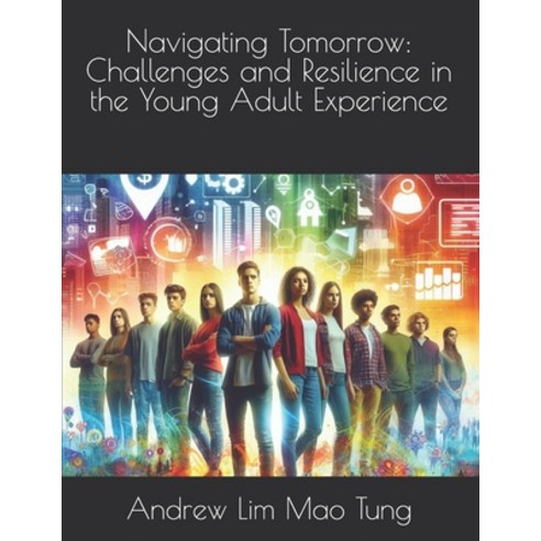 (영문도서) Navigating Tomorrow: Challenges and Resilience in the Young Adult Experience Paperback, Independently Published, English, 9798323001934