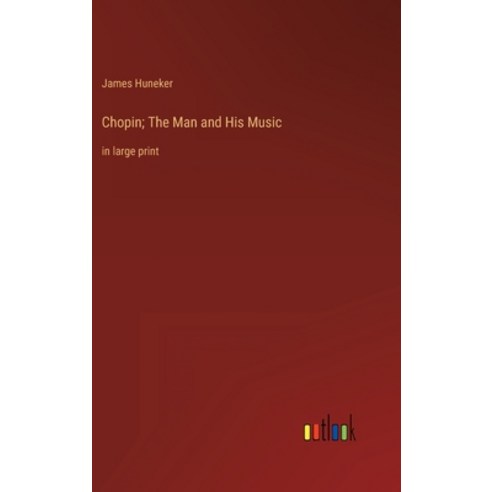 (영문도서) Chopin; The Man and His Music: in large print Hardcover, Outlook Verlag, English, 9783368336554