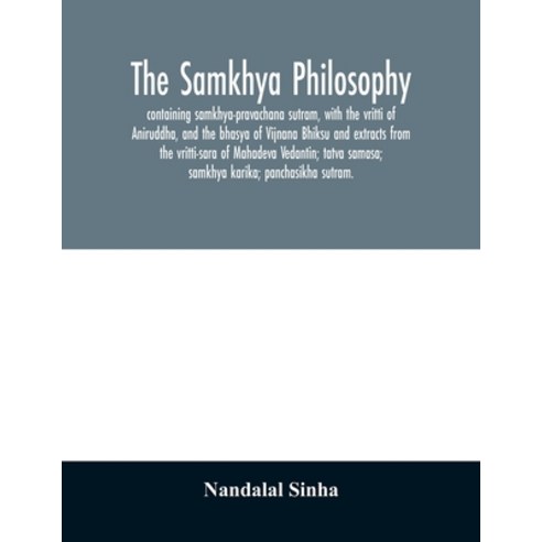 The samkhya philosophy; containing samkhya-pravachana sutram with the vritti of Aniruddha and the ... Paperback, Alpha Edition