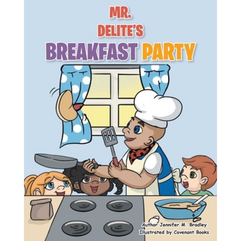 Mr. Delite''s Breakfast Party Paperback, Covenant Books, English, 9781645598503