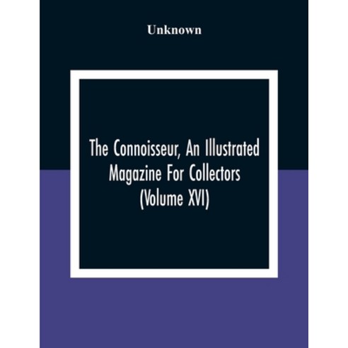 The Connoisseur An Illustrated Magazine For Collectors (Volume XVI) Paperback, Alpha Edition, English, 9789354306839