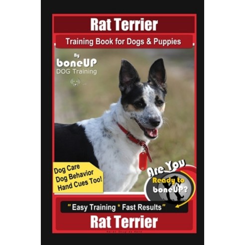 Rat Terrier Training Book for Dogs & Puppies By BoneUP DOG Training Dog Care Dog Behavior Hand Cu... Paperback, Independently Published, English, 9798579872111
