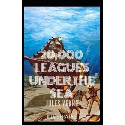 20 000 Leagues Under the Sea Illustrated Paperback, Independently Published