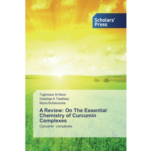 A Review: On The Essential Chemistry of CurcuminComplexes Paperback, Scholars'' Press