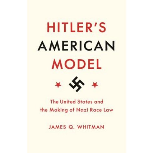 (영문도서) Hitler's American Model: The United States and the Making of Nazi Race Law Paperback, Princeton University Press, English, 9780691183060