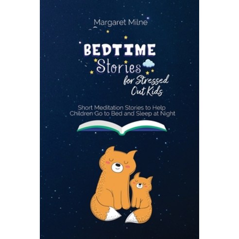 Bedtime Stories for Stressed Out Kids: Short Meditation Stories to Help Children Go to Bed and Sleep... Paperback, Krpacegroup LLC, English, 9781954320505