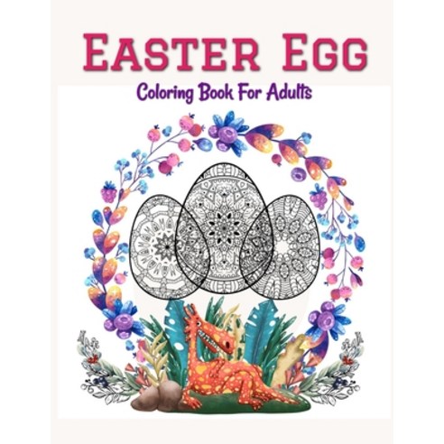 Easter Egg Coloring Book For Adults: 50 Images of Patterned Easter Eggs to Color For Stress Relief a... Paperback, Independently Published, English, 9798721205606
