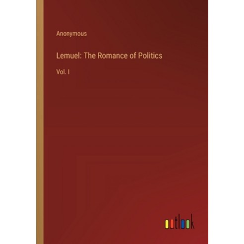 (영문도서) Lemuel: The Romance of Politics: Vol. I Paperback, Outlook Verlag, English, 9783385322141