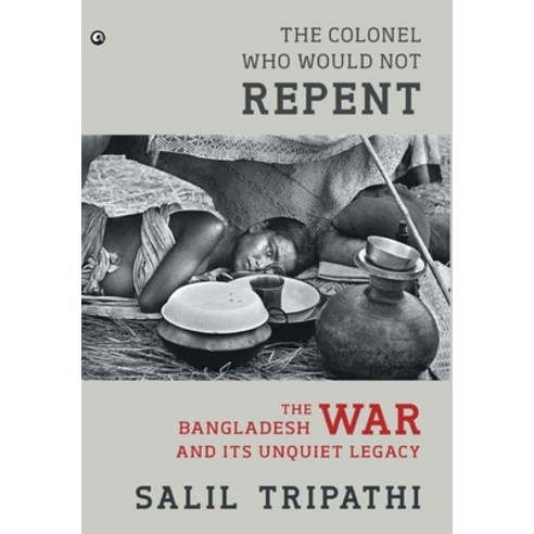 (영문도서) The Colonel Who Would Not Repent: The Bangladesh War and its Unquiet Legacy Hardcover, Aleph Book Company, English, 9789382277187