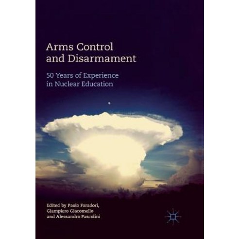 (영문도서) Arms Control and Disarmament: 50 Years of Experience in Nuclear Education Paperback, Palgrave MacMillan, English, 9783319872735