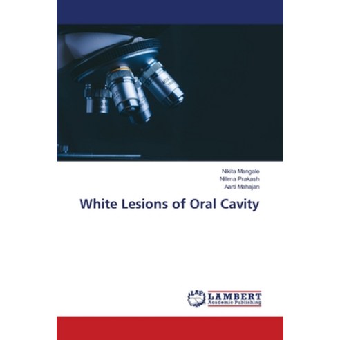 White Lesions of Oral Cavity Paperback, LAP Lambert Academic Publis..., English, 9786203582352