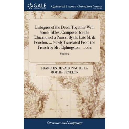 (영문도서) Dialogues of the Dead; Together With Some Fables Composed for the Education of a Prince. By ... Hardcover, Gale Ecco, Print Editions, English, 9781385323281