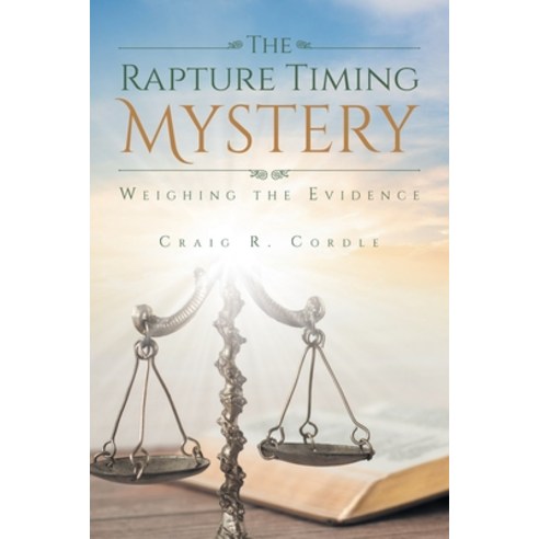 (영문도서) The Rapture Timing Mystery: Weighing the Evidence Paperback, Christian Faith, English, 9781685174996