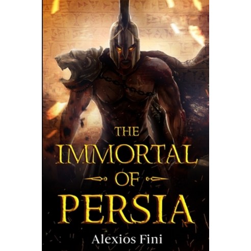 Immortal of Persia: From Argos to Persepolis Paperback, Independently Published