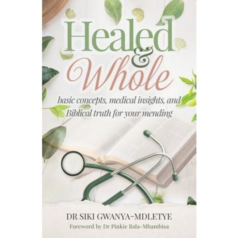 (영문도서) Healed and Whole: Basic concepts medical insights and Biblical truth for your mending Paperback, Author Academy Elite, English, 9781640855410