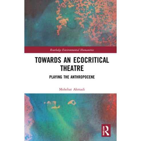 (영문도서) Towards an Ecocritical Theatre: Playing the Anthropocene Hardcover, Routledge, English, 9780367500887
