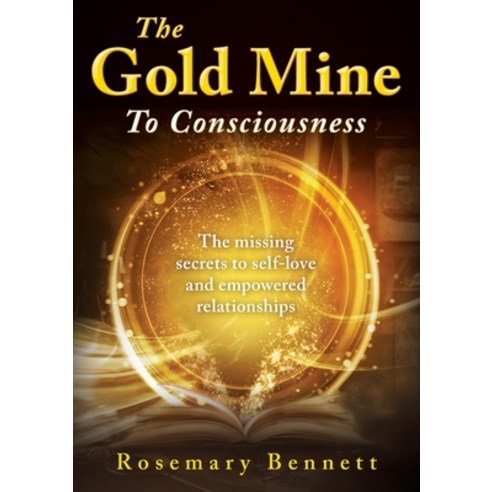 (영문도서) The Gold Mine To Consciousness: The missing secrets to self-love and empowered relationships Paperback, Psychonomist, English, 9780645359800