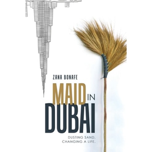 (영문도서) Maid in Dubai: Dusting sand. Changing a life. Paperback, Createspace Independent Pub..., English, 9781720423478