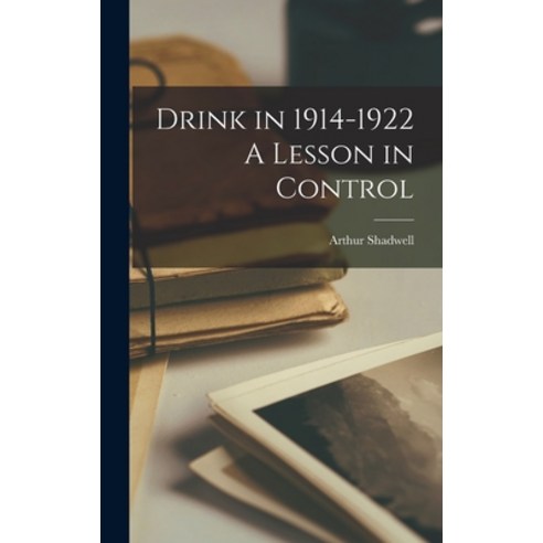 (영문도서) Drink in 1914-1922 A Lesson in Control Hardcover, Legare Street Press, English, 9781018268583