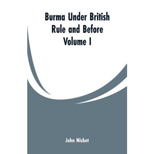 (영문도서) Burma under British Rule and Before: Volume I Paperback, Alpha Edition, English, 9789353299804