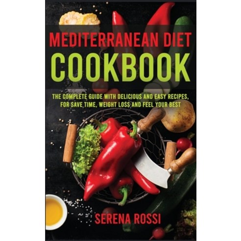 Mediterranean Diet Cookbook Hardcover, Serena Rossi, English, 9781008993167