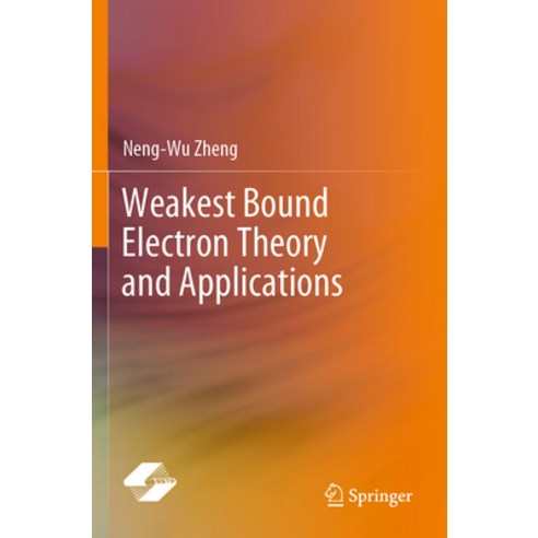 (영문도서) Weakest Bound Electron Theory and Applications Paperback, Springer, English, 9789811966590