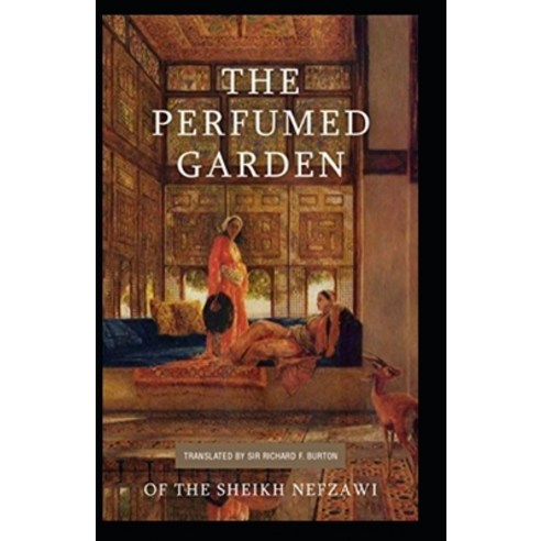 Perfumed Garden of the Shaykh Nafzawi (illustrated edition) Paperback, Independently Published, English, 9798746598936