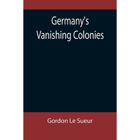 (영문도서) Germany''s Vanishing Colonies Paperback, Alpha Edition, English, 9789355899880