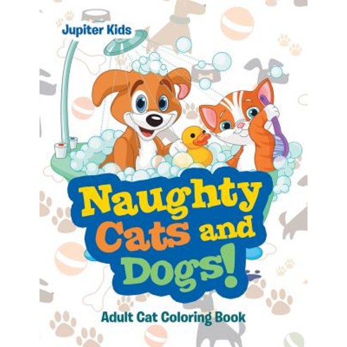 Naughty Cats and Dogs!: Adult Cat Coloring Book Paperback, Jupiter Kids, English, 9781683052999
