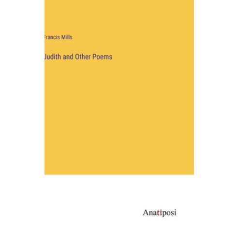 (영문도서) Judith and Other Poems Hardcover, Anatiposi Verlag, English, 9783382328511