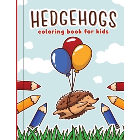 (영문도서) Hedgehogs Coloring Book For Kids Paperback, Independently Published, English, 9798749296808