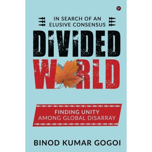 Divided World: In Search of an Elusive Consensus Paperback, Notion Press, English, 9781649838049