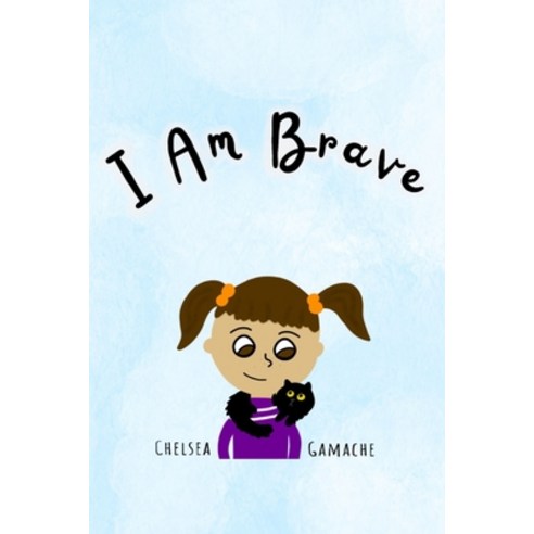 I Am Brave Paperback, Independently Published, English, 9798704867500