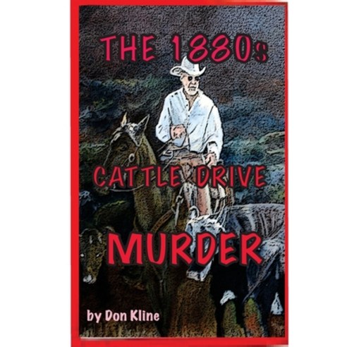 The 1880s Cattle Drive Murder Paperback, Createspace Independent Pub..., English, 9781523695492