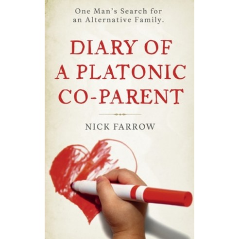 (영문도서) Diary of a Platonic Co-Parent: One Man''s Search For an Alternative Family Paperback, Publishdrive, English, 9781739280314