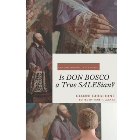 (영문도서) Is DON BOSCO a True SALESian?: Salesian Spirituality in 7 Words Paperback, Independently Published, English, 9798514338764