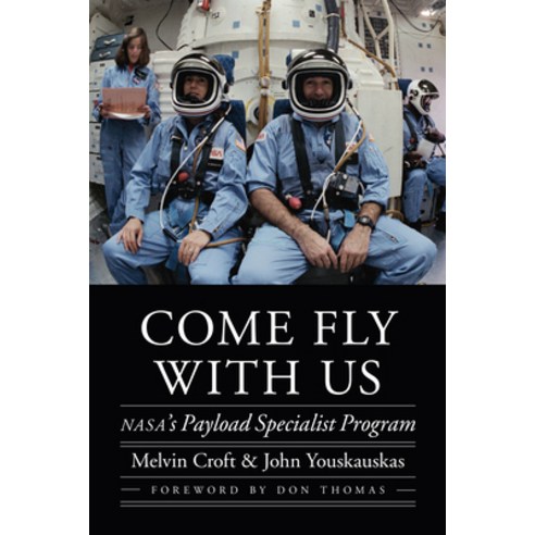 (영문도서) Come Fly with Us: Nasa''s Payload Specialist Program Paperback, University of Nebraska Press, English, 9781496238627