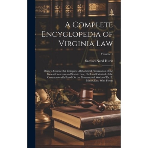 (영문도서) A Complete Encyclopedia of Virginia Law: Being a Concise But Complete Alphabetical Presentati... Hardcover, Legare Street Press, English, 9781021158826