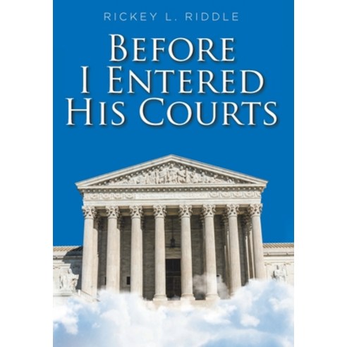 (영문도서) Before I Entered His Courts Hardcover, Christian Faith Publishing,..., English, 9781638440949